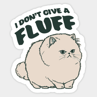 I Don't Give a Fluff || Adorable Fluffy Persian Cat Sticker